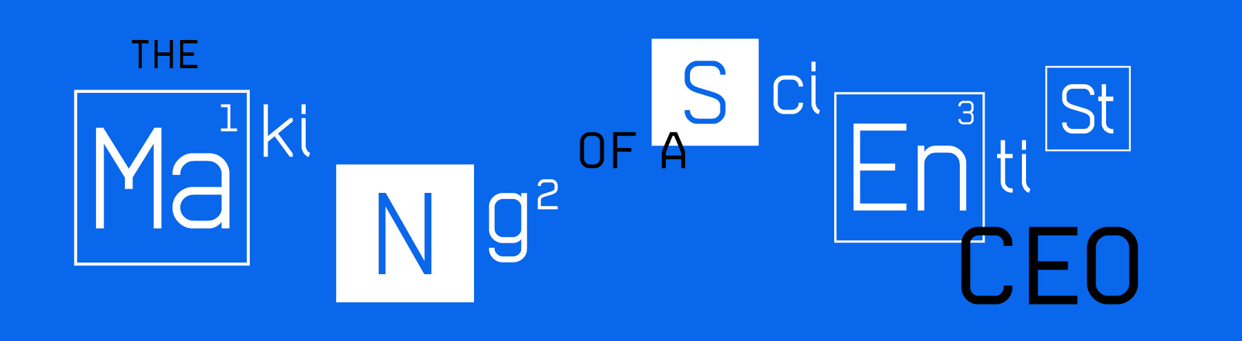 The Making of a Scientist CEO